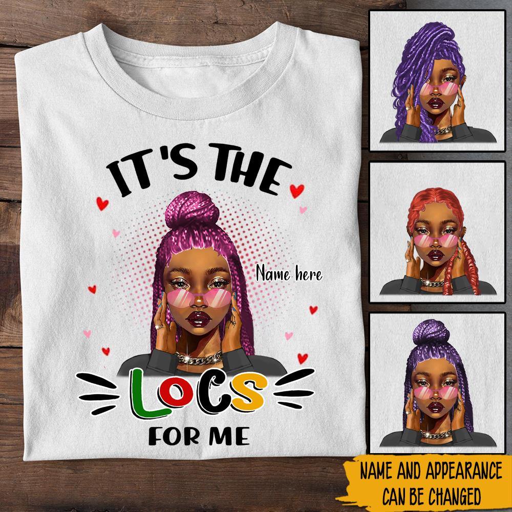 Locs Girl Custom Shirt It's The Locs For Me Personalized Gift - PERSONAL84