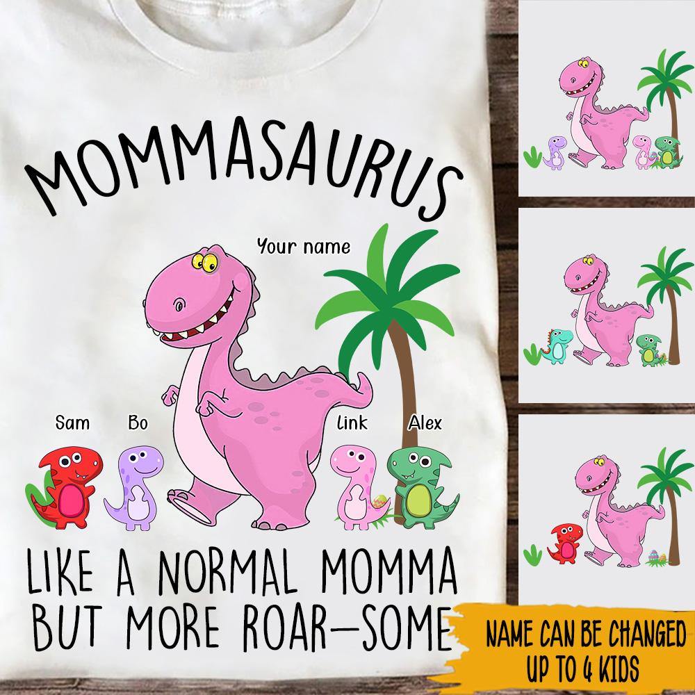 Mamasaurus Custom T Shirt Like A Normal Mama But More Roarsome Mother's Day Personalized Gift - PERSONAL84