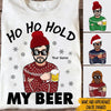 Man Christmas Custom Shirt Ho Ho Hold My Drink Personalized Gift - PERSONAL84