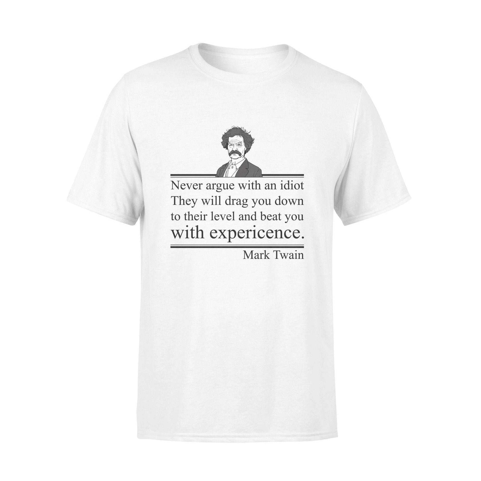 Mark Twain Never Argue With An Idiot - Standard T-shirt - PERSONAL84