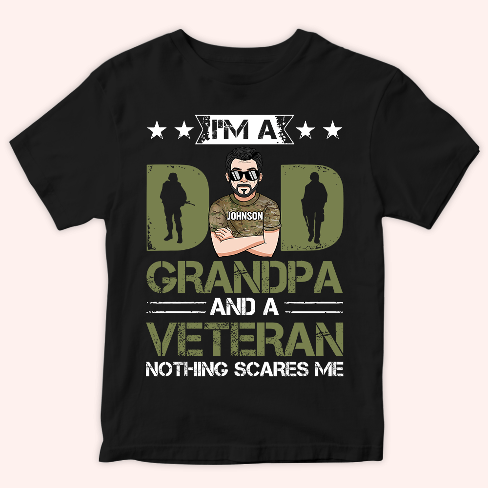 Veteran Custom Shirt I'm A Dad Grandpa And A Veteran Nothing Scares Me Personalized Gift