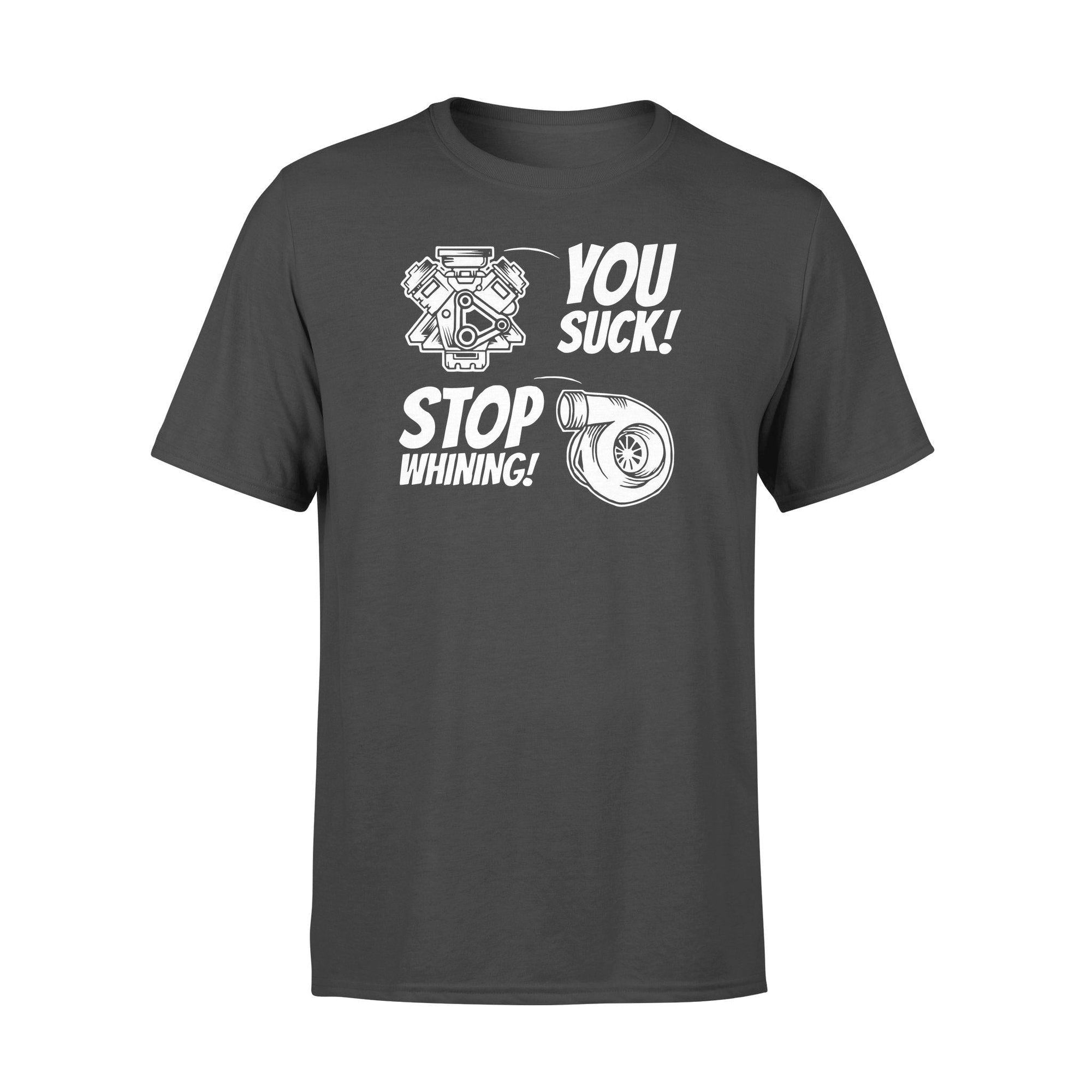 Mechanical Engineering You Suck Stop Whining Funny - Standard T-shirt - PERSONAL84