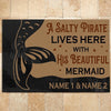 Mermaid Custom Doormat A Salty Pirate Lives Here With His Beautiful Mermaid Personalized Gift - PERSONAL84