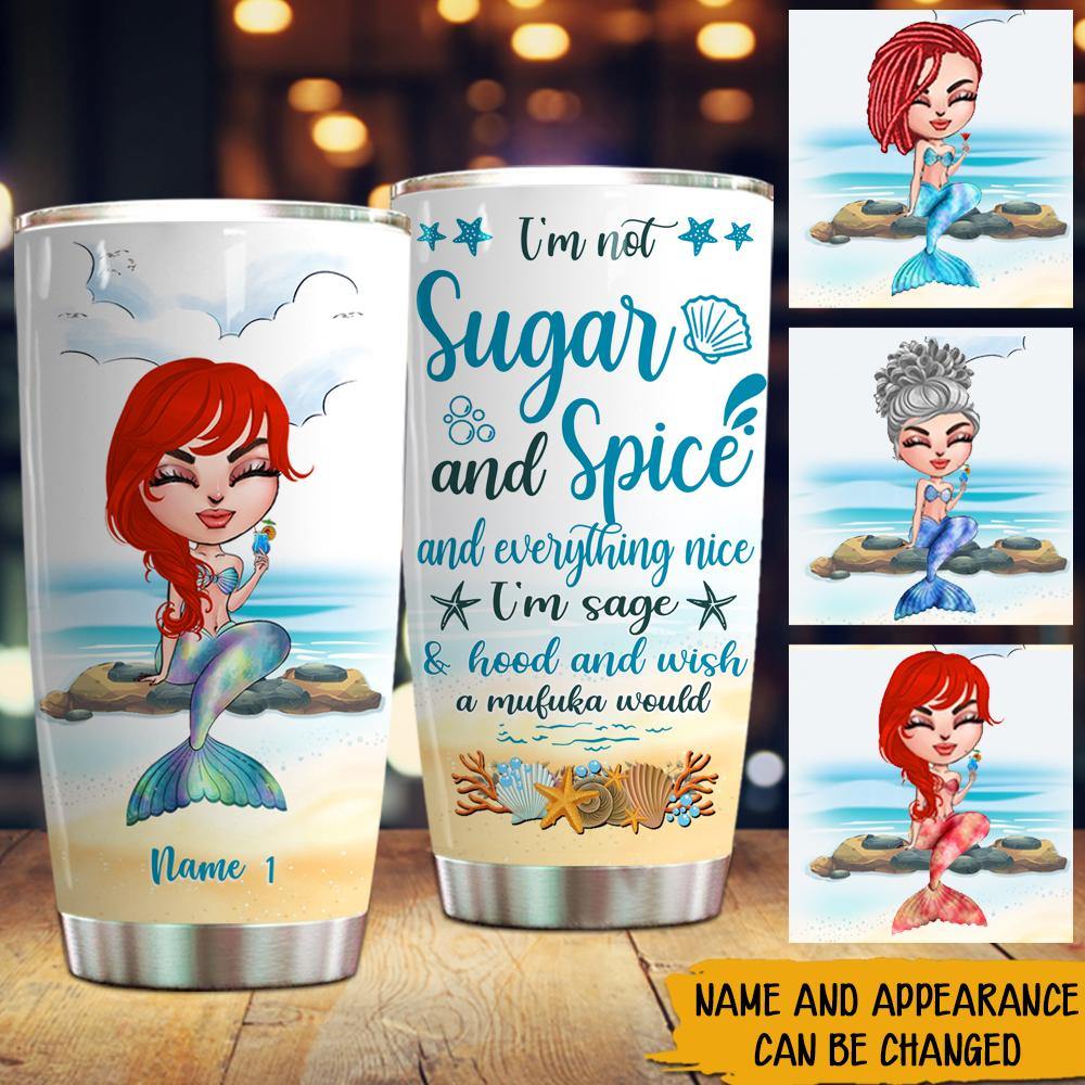 Mermaid Custom Tumbler I'm Not Sugar & Spice And Everything Nice Personalized Gift - PERSONAL84