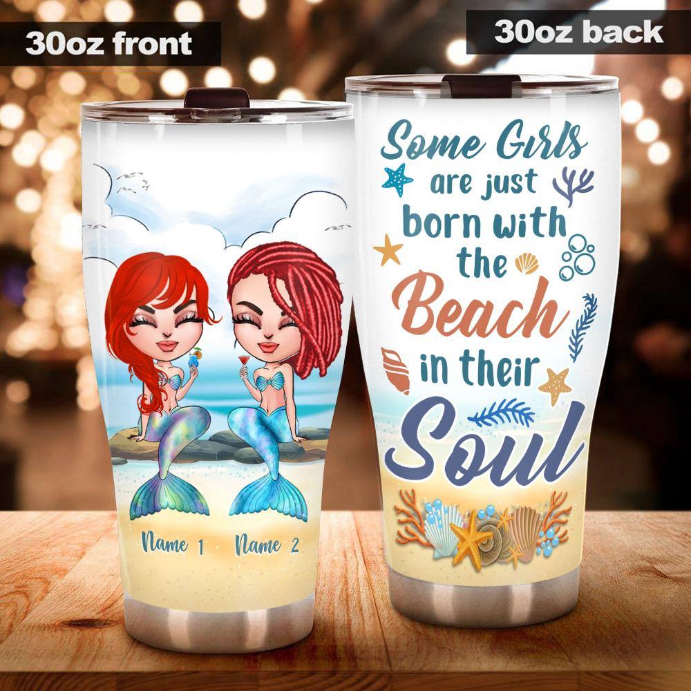 Mermaid Custom Tumbler Some Girls Are Just Born With The Beach In Their Soul Personalized Best Friend Gift - PERSONAL84