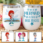 Mermaid Custom Wine Tumbler Be A Mermaid In A World Full Of Basic Beaches Personalized Gift - PERSONAL84