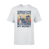 Metal Detector Beach Better Have My Money - Standard T-shirt - PERSONAL84