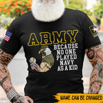 Veteran Custom All over Printed Shirt Army Because No One Played Navy As A Kid Personalized Gift