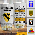 Army Veteran Custom Tumbler I Was A Soldier And Always Be A Soldier Personalized Gift