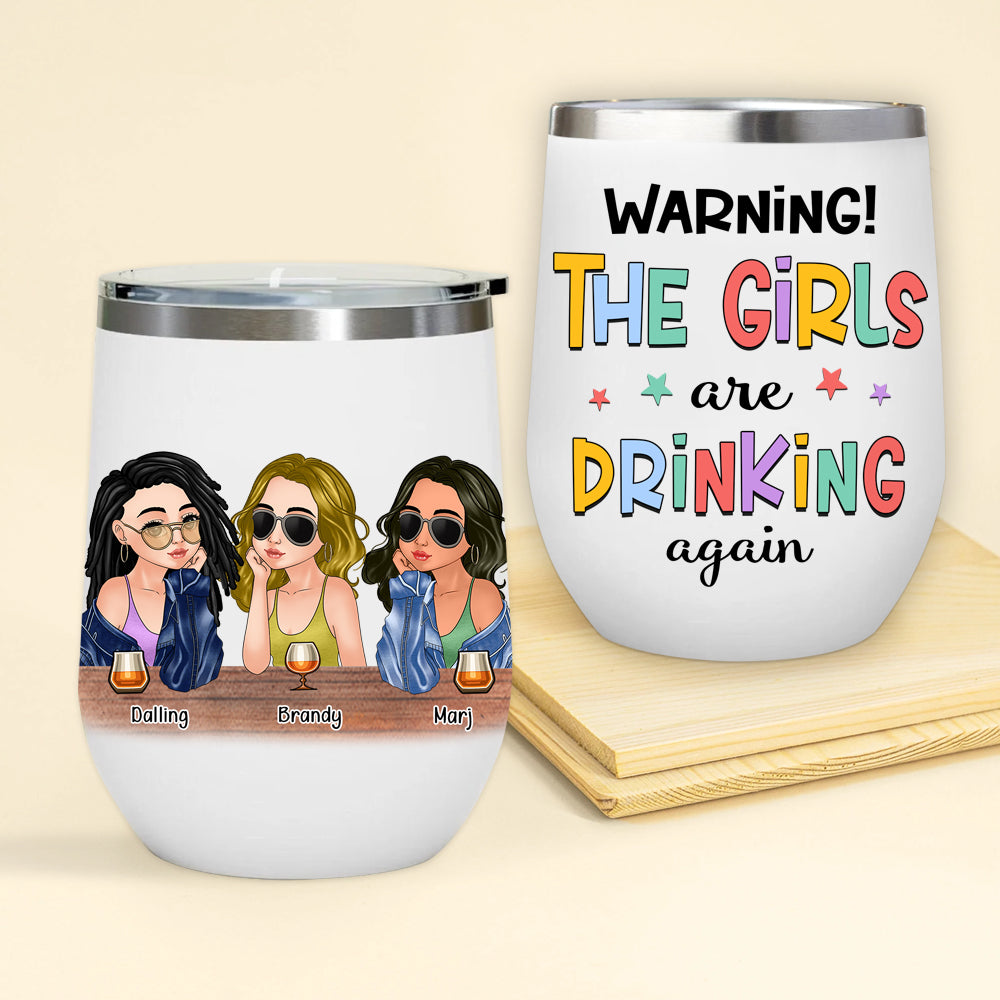 Bestie Custom Wine Tumbler Warning The Girls Are Drinking Again Personalized Best Friend Gift