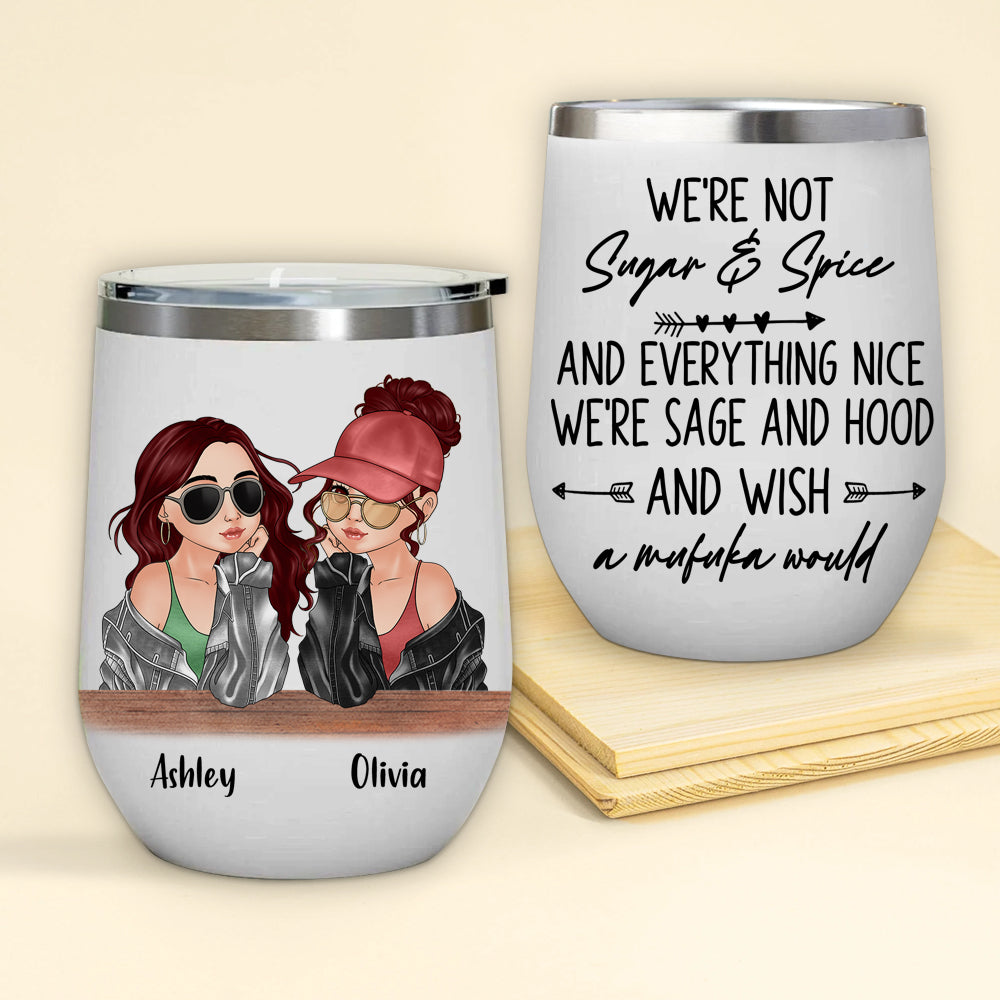 Bestie Custom Wine Tumbler We're Sage Hood And Wish A Mufuka Would Personalized Gift