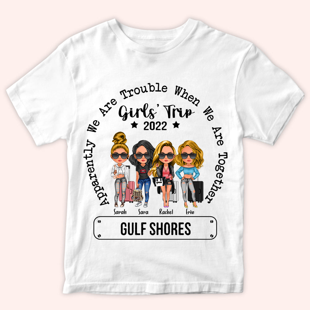 Bestie Custom Shirt Apparantly We're Trouble When We're Together Girl's Trip Personalized Best Friend Gift