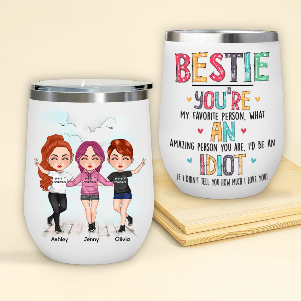 Bestie Custom Wine Tumbler You're An Idiot Funny Personalized Sibling Gift