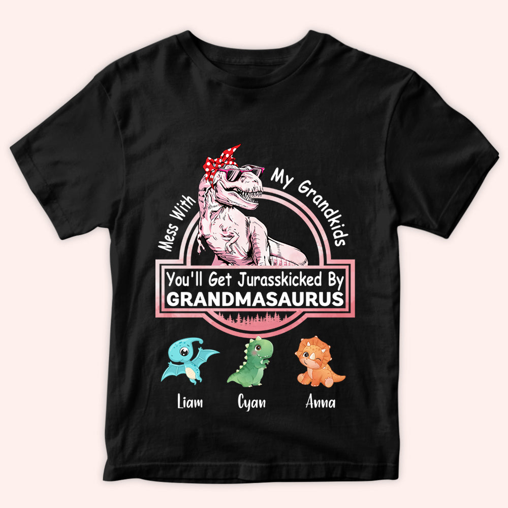 Grandma Custom Shirt Mess With My Grandkids You'll Get Jurasskicked BY Nanasaurus Personalized Gift