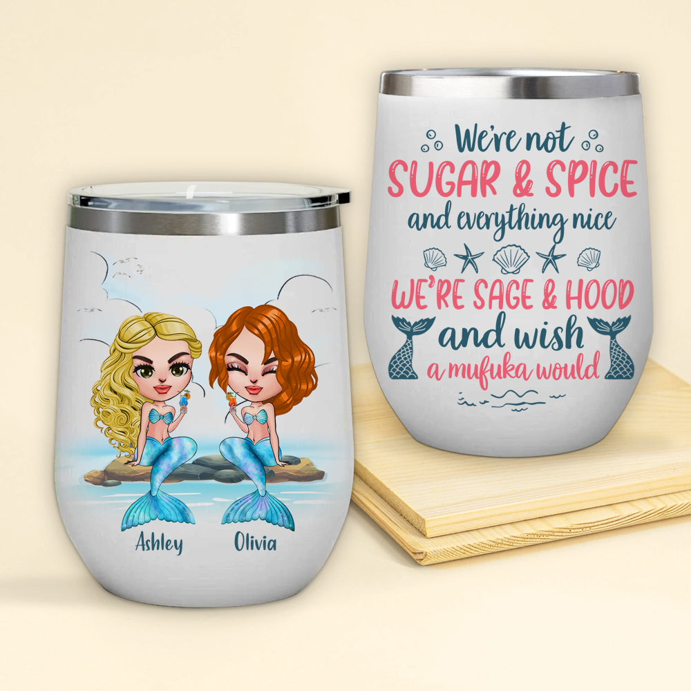 Mermaid Custom Wine Tumbler We're Sage Hood And Wish A Mufuka Would Personalized Gift