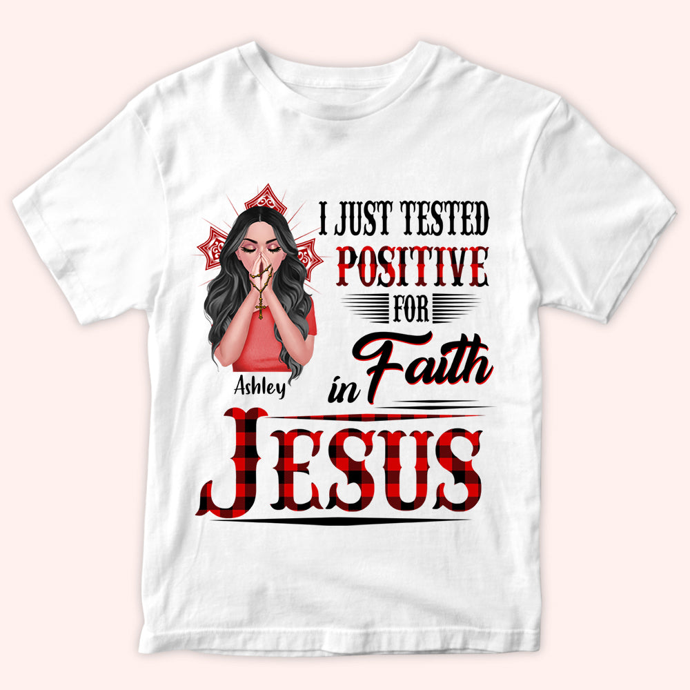 Christian Custom Shirt Tested Positive For Faith In Jesus Personalized Gift