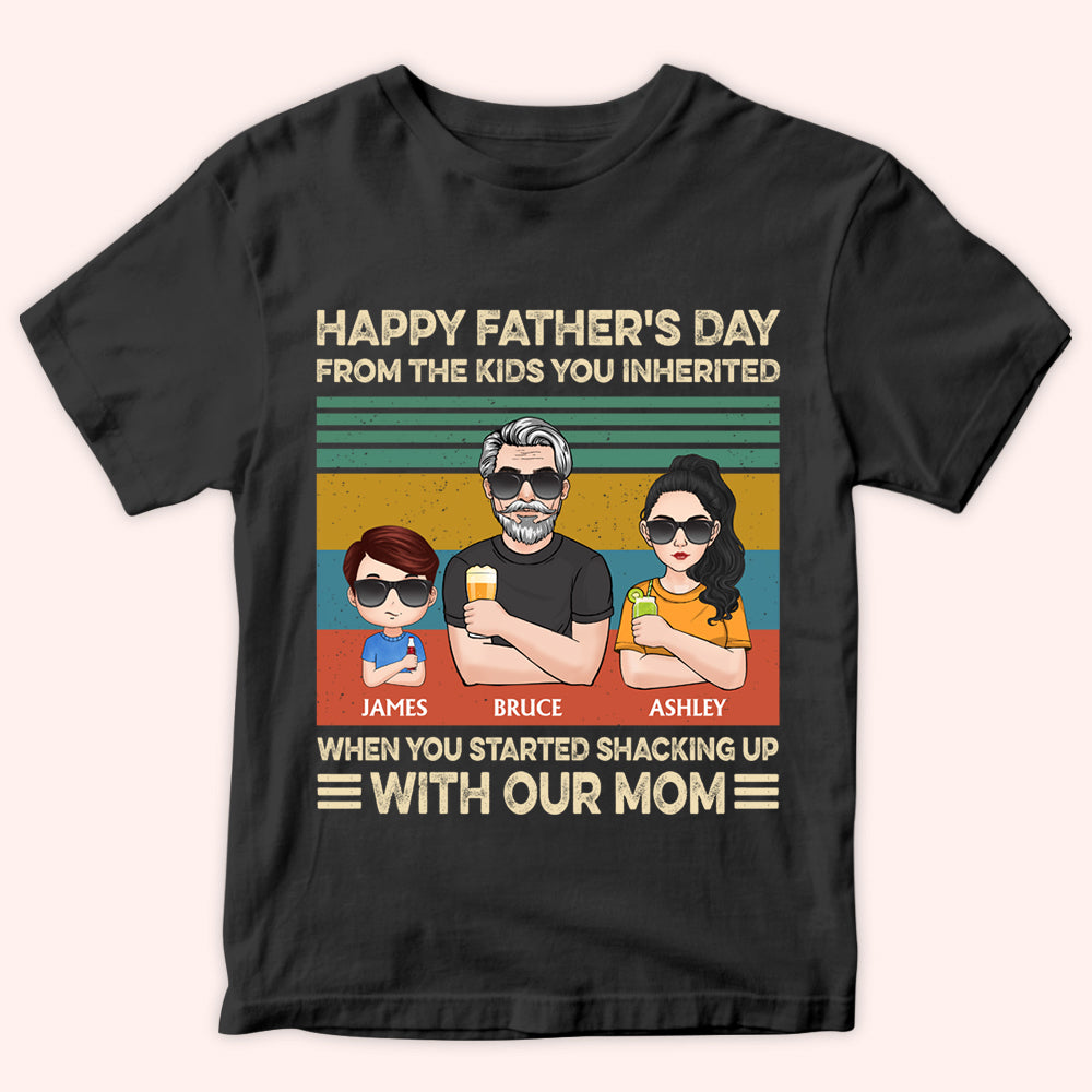 Step Dad Custom Shirt Happy Father's Day From The Kids You Inherited When You Started Shacking Up Personalized Gift