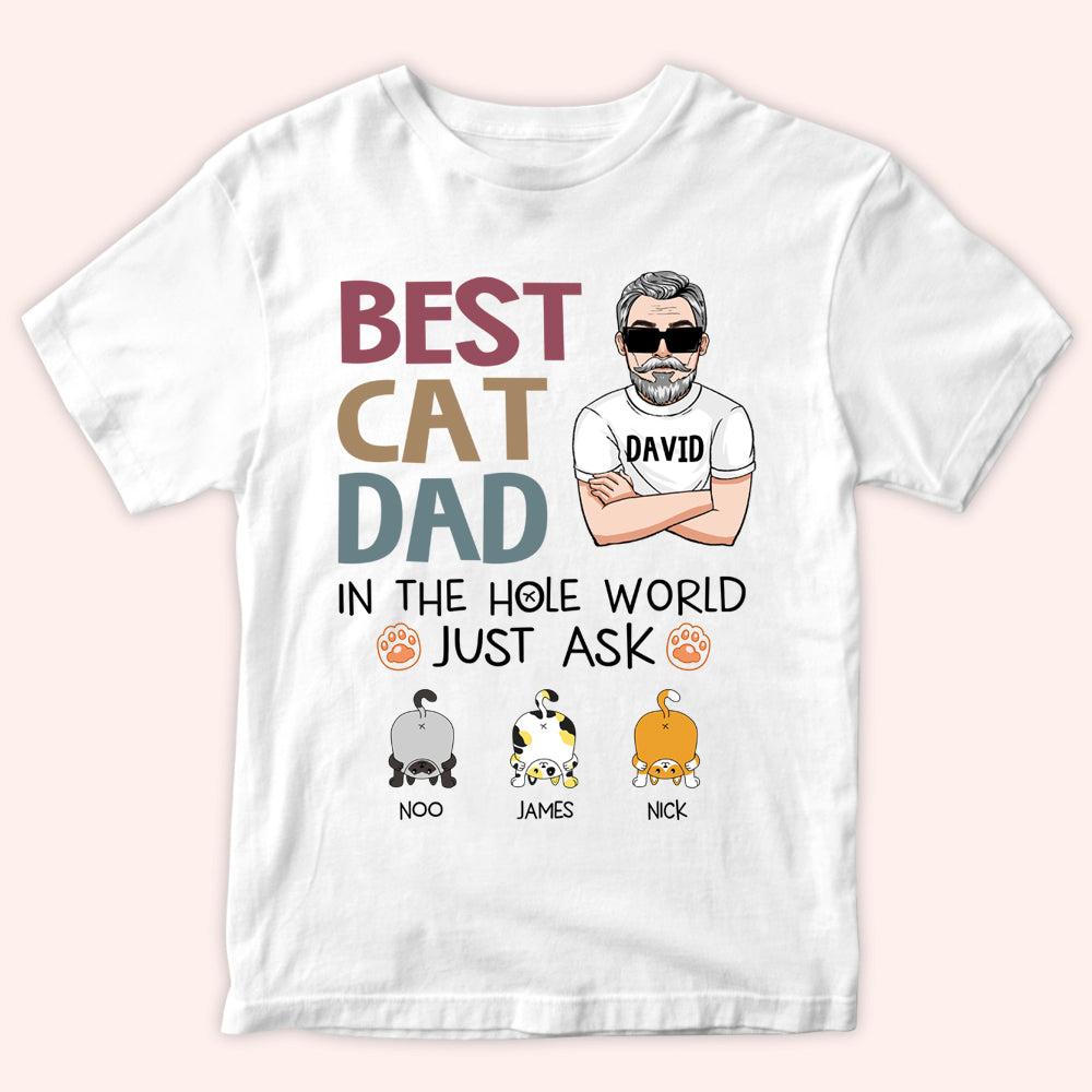 Cat Custom Shirt Best Cat Dad In The Hole World Just Ask Funny Personalized Gift