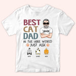 Cat Custom Shirt Best Cat Dad In The Hole World Just Ask Funny Personalized Gift