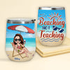 Teacher Custom Wine Tumbler Beachin Not Teachin Summer Vacation Personalized Travel Gift
