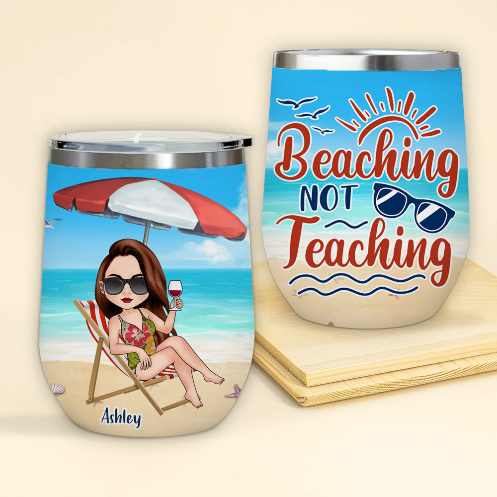 Teacher Custom Wine Tumbler Beachin Not Teachin Summer Vacation Personalized Travel Gift