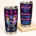 Spoiled Wife Custom Tumbler Never Dreamed Grow Up To Be Personalized Gift