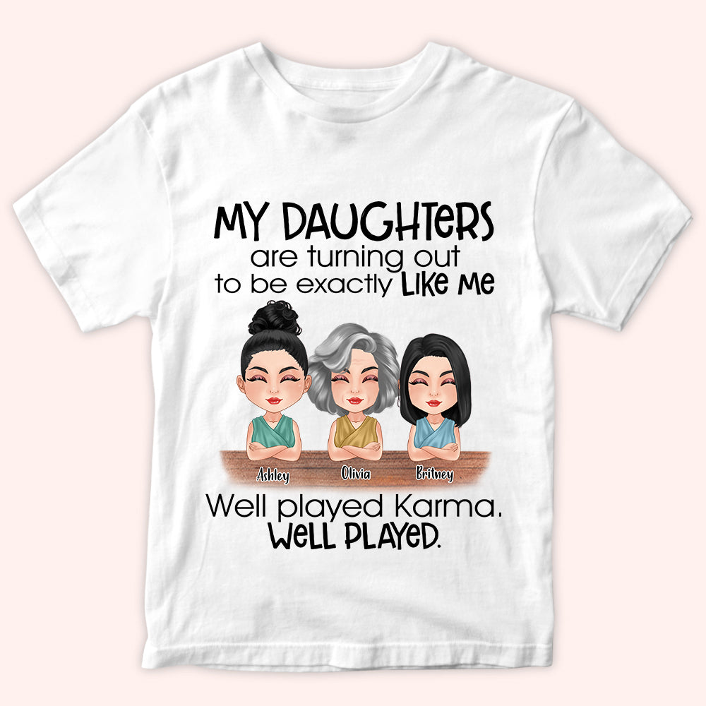 Mother Custom Shirt My Daughter Is Turning Out To Be Exactly Like Me Well Played Karma Personalized Gift