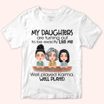 Mother Custom Shirt My Daughter Is Turning Out To Be Exactly Like Me Well Played Karma Personalized Gift