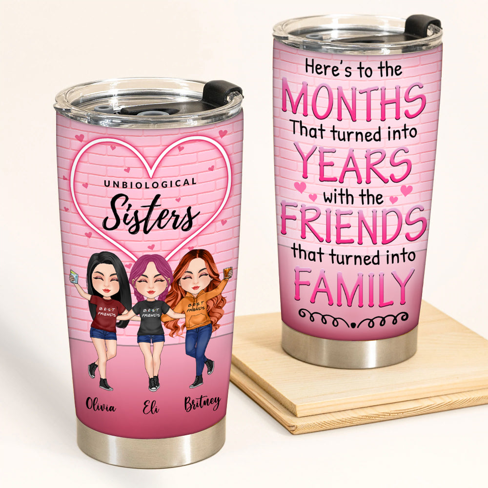 Bestie Custom Tumbler Unbiological Sister Here's To The Friends Turn Into Family Personalized Gift
