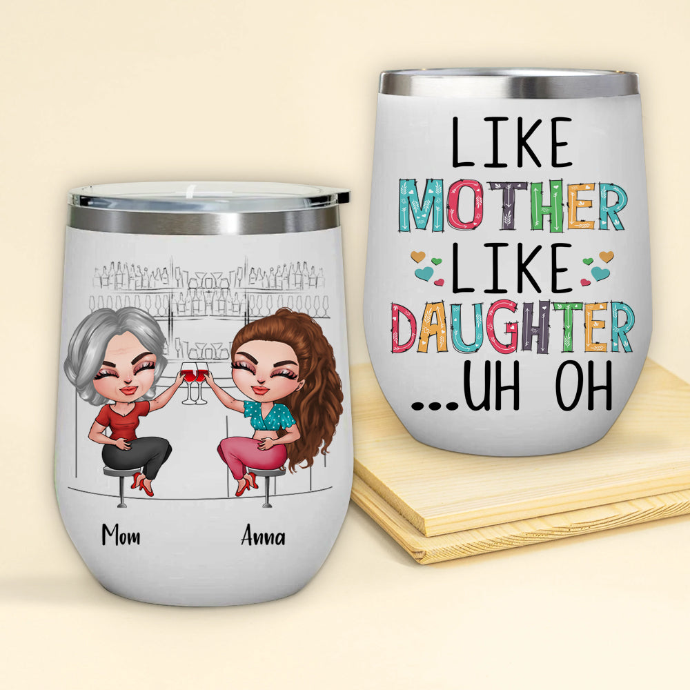 Mother Daughter Custom Wine Tumbler Like Mother Like Daughter Oh Crap Personalized Gift