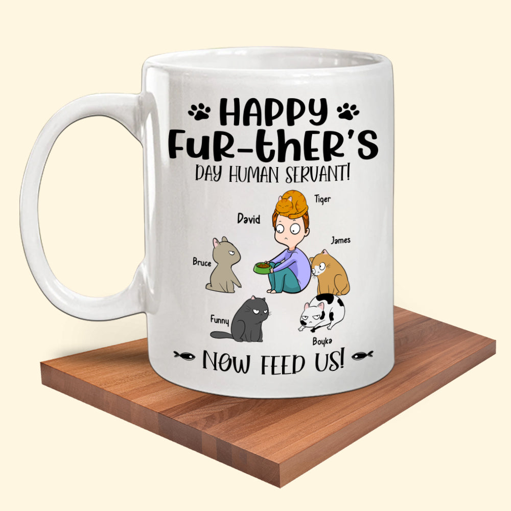 Cat Dad Custom Mug Happy Further's Day Human Servant Now Feed Us Personalized Gift