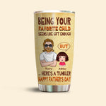 Dad Custom Tumbler Being Your Favorite Child Seems Like Gift Enough But Here's Personalized Gift For Father