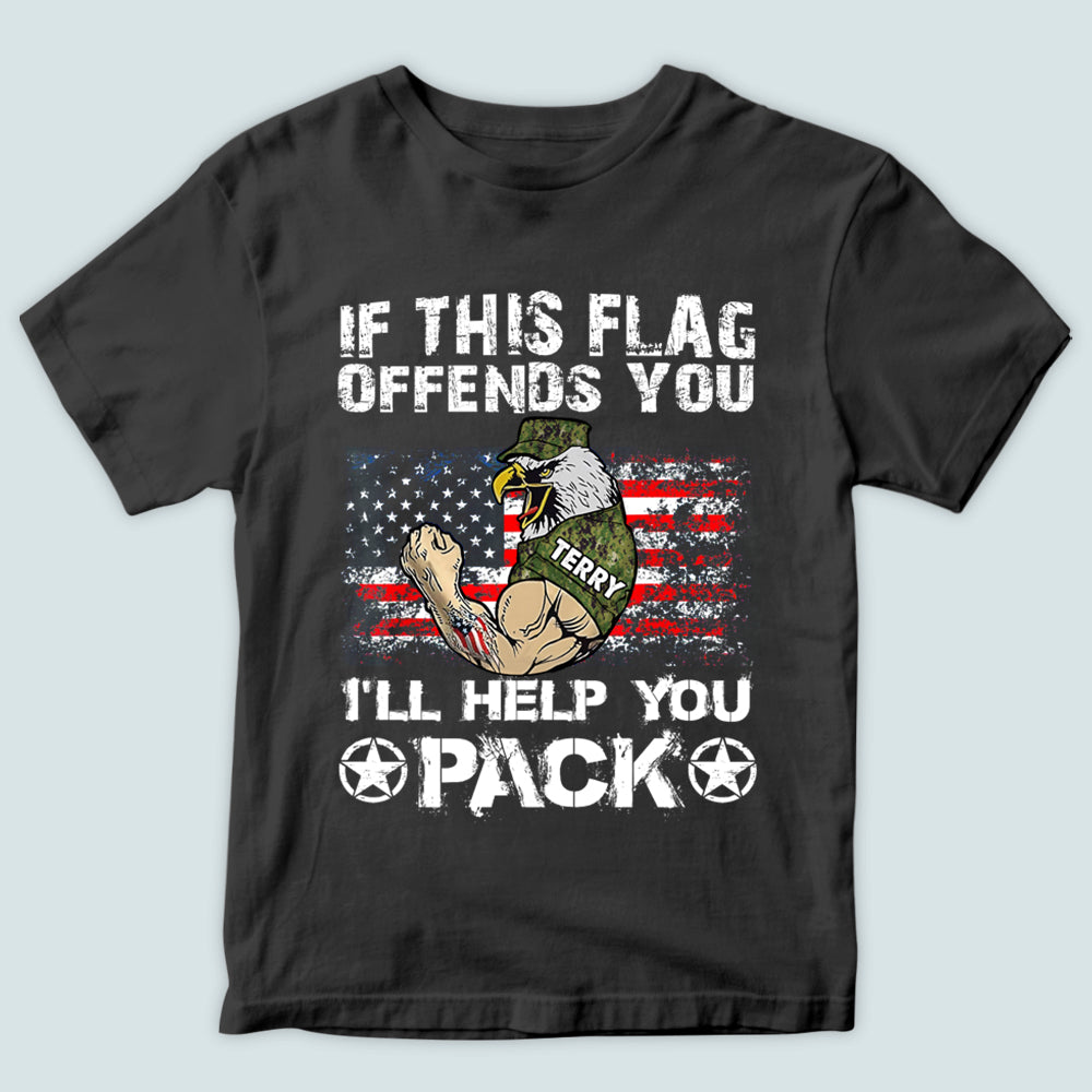 Veteran Custom Shirt If This Flag Offends You I'll Help You Pack Personalized Gift