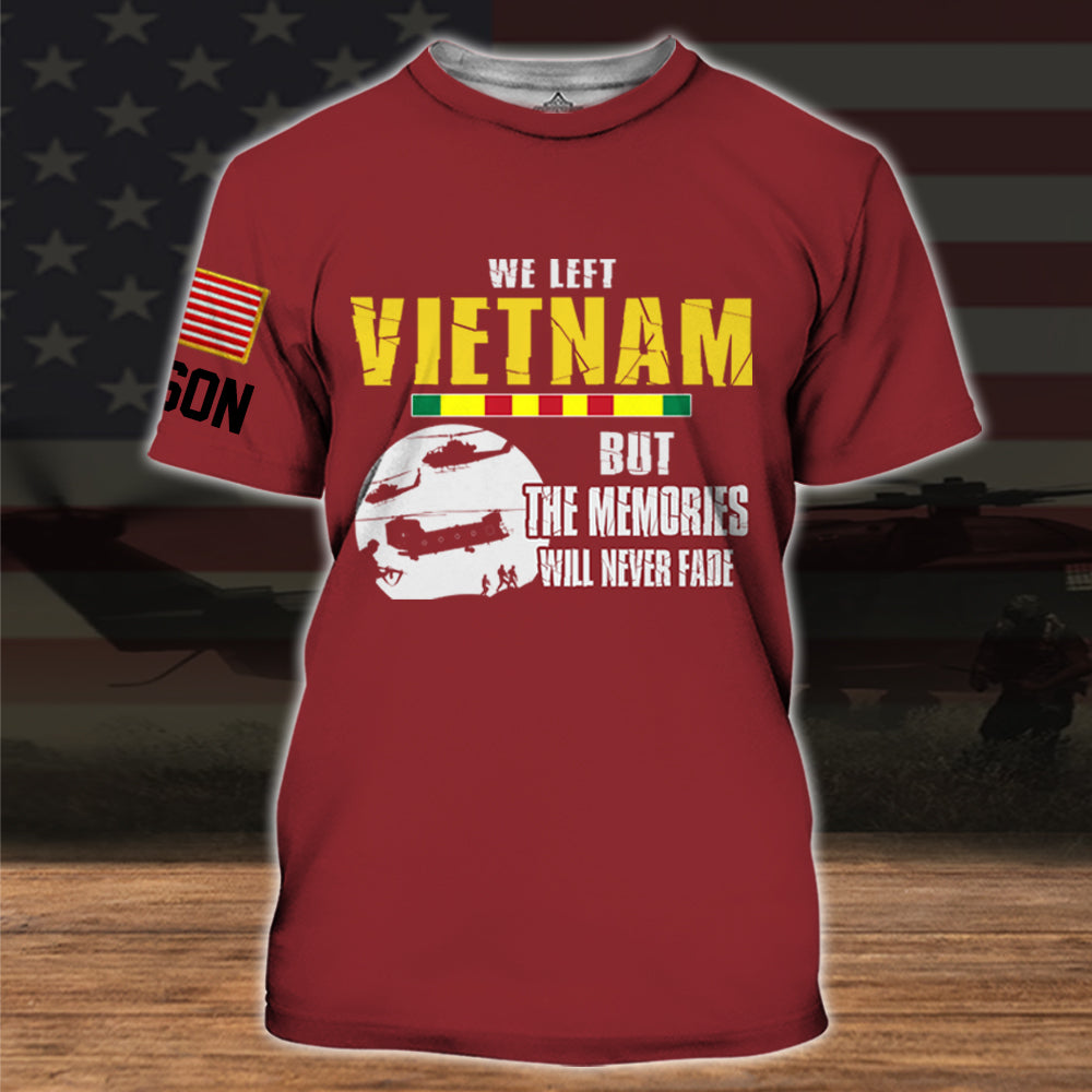 Vietnam Veteran Custom All Over Printed Shirt We Left Vietnam But The Memories Never Fade Personalized Gift