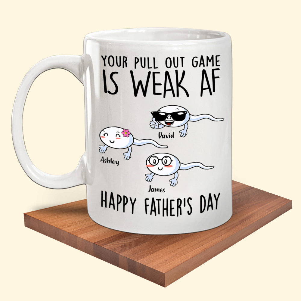 Dad Custom Mug Your Pull Out Game Is Weak AF Personalized Father's Day Gift
