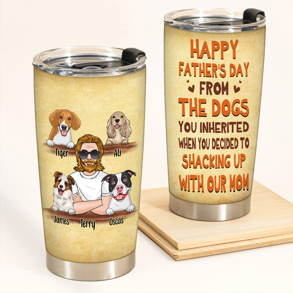 Dog Custom Tumbler Happy Father's Day From The Dog You Inherited Personalized Gift