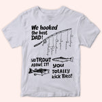 Fishing Custom Shirt We Hooked The Best Dad No Trout About It You Totally Kick Bass Personalized Gift