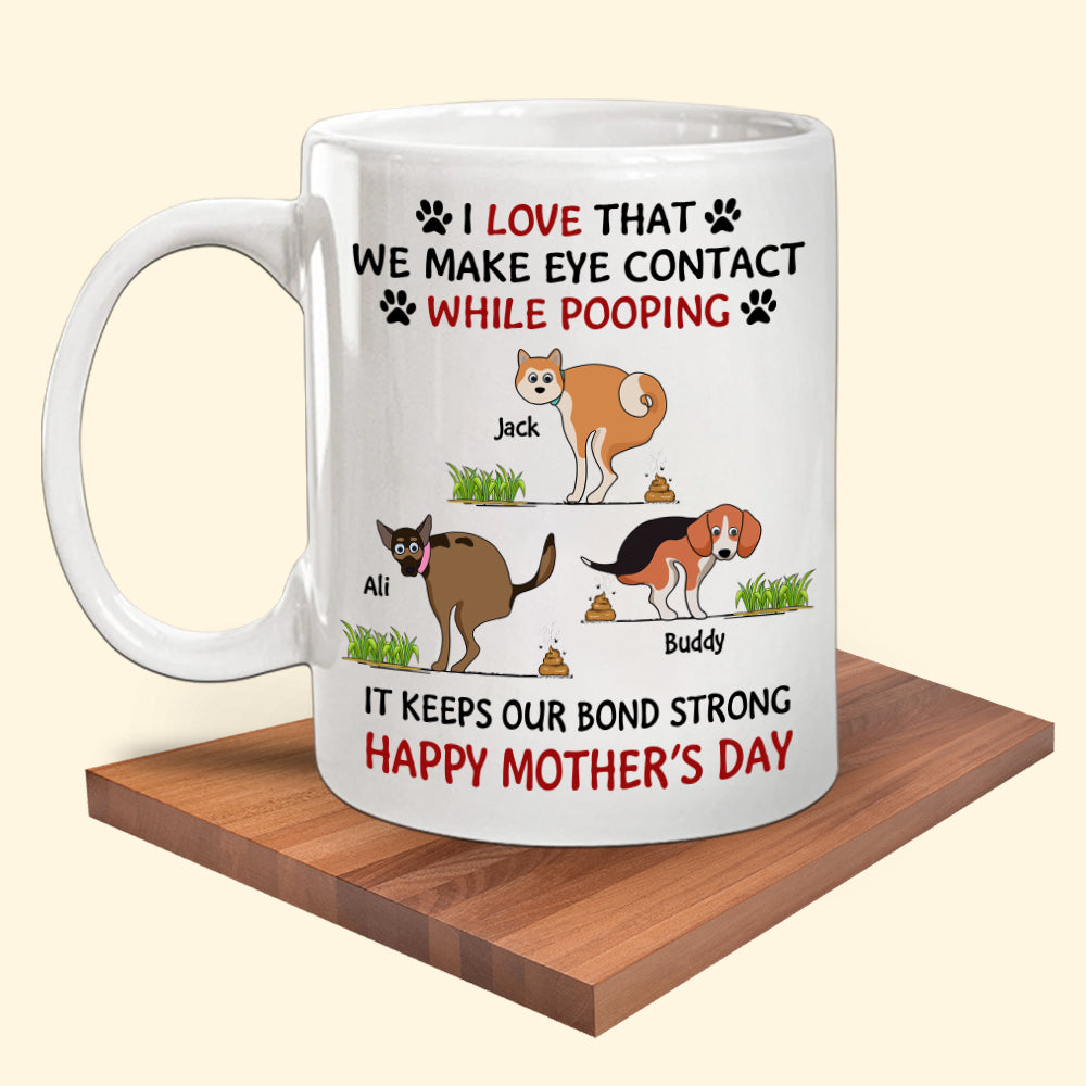 Dog Custom Mug Eye Contact While Pooping Funny Personalized Mother's Day Gift