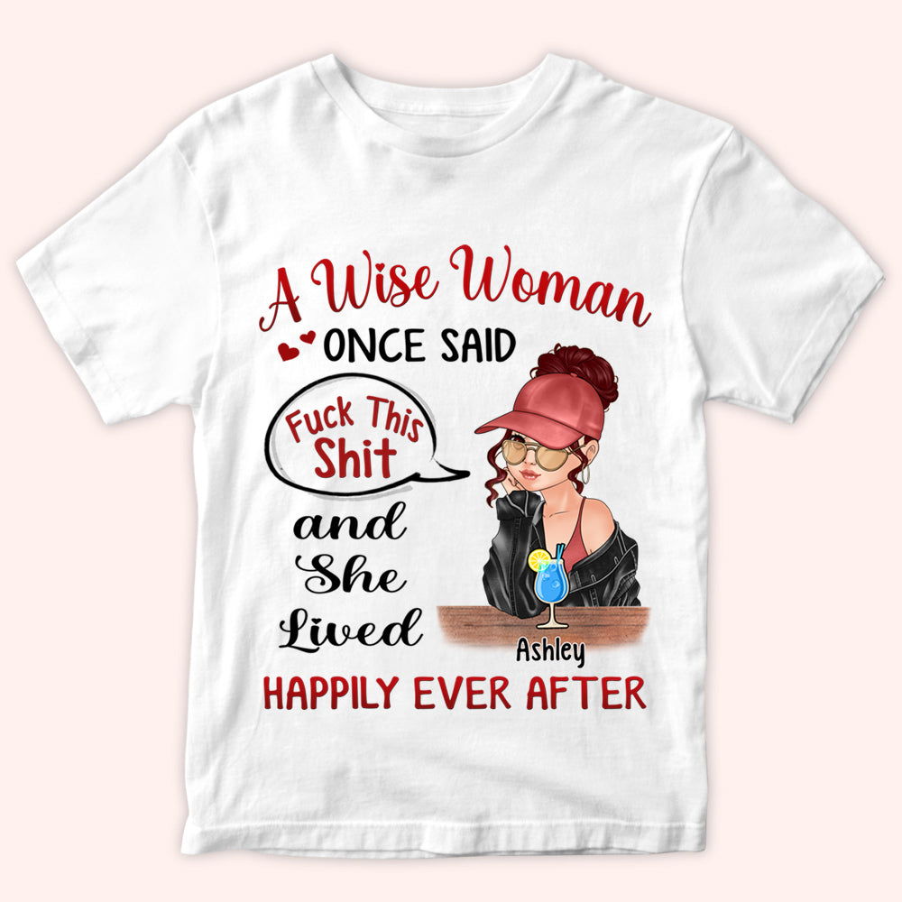 Woman Custom Shirt Once Said Fuck This Shit And She Lived Happily Ever After Personalized Gift