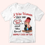 Woman Custom Shirt Once Said Fuck This Shit And She Lived Happily Ever After Personalized Gift