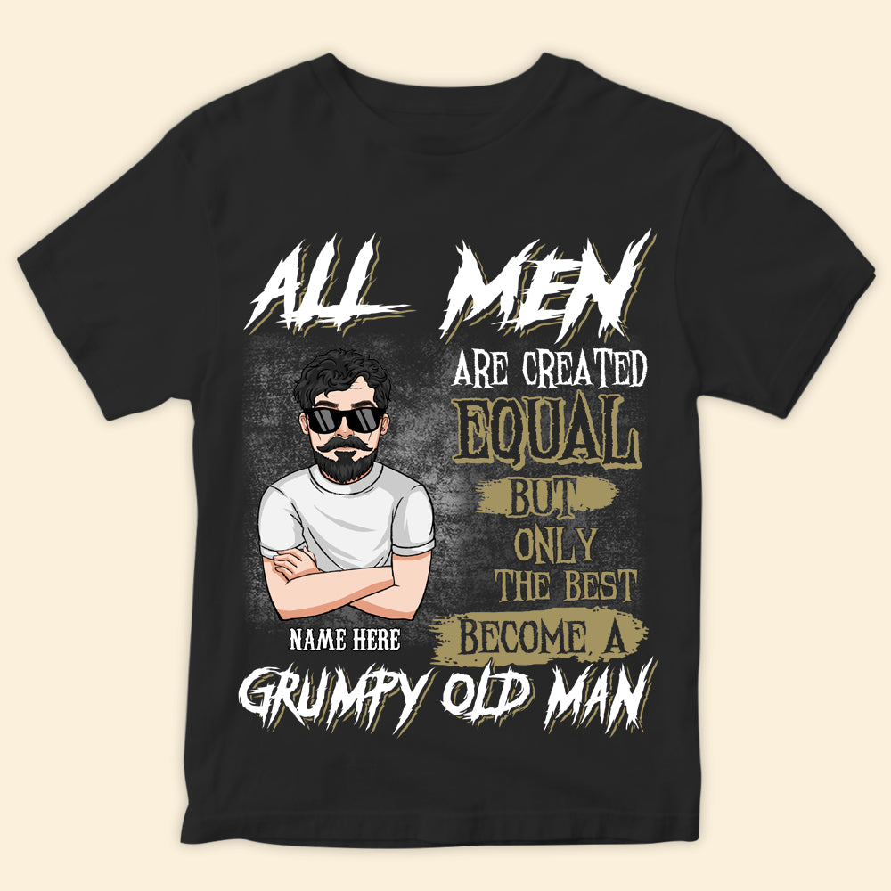 Man Custom Shirt Only The Best Become Grumpy Old Man Personalized Gift For Dad Grandpa Husband