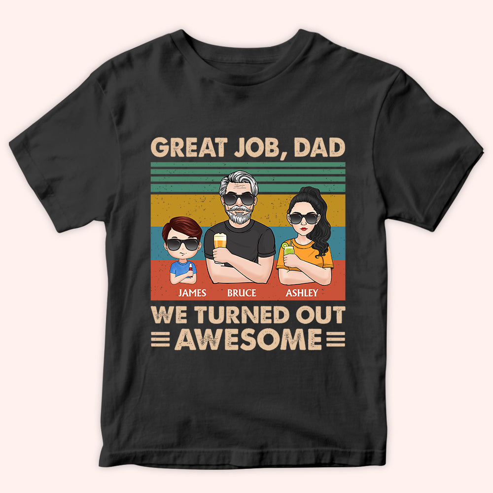 Dad Custom Shirt Great Job We Turned Out Awesome Personalized Gift