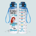 Mermaid Custom Tracker Bottle I Drink Like A Fish God Says I Am Personalized Gift