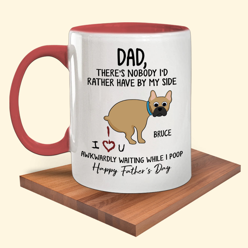 Dog Custom Accent Mug Awkwardly Waiting While I Poop Personalized Father's Day Gift