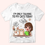 Cat Custom Shirt I'm Only Talking To My Cats Today Personalized Gift Cat Lover