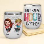 Bestie Custom Wine Tumbler Isn't Happy Hour Anytime Personalized Gift