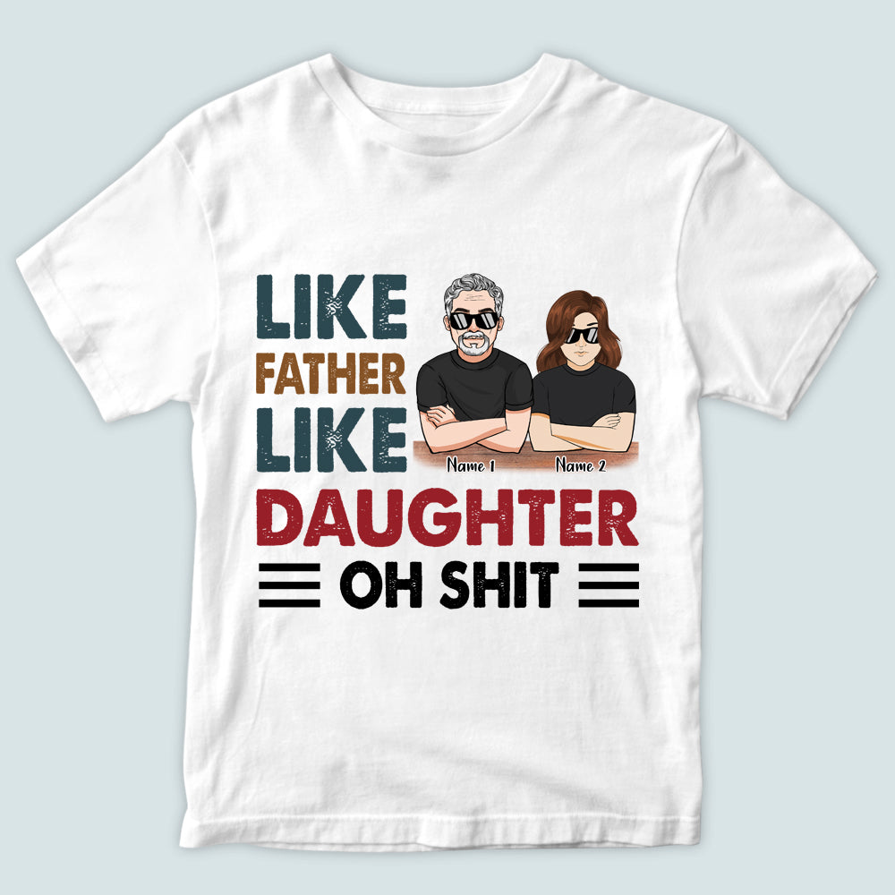 Father Custom Shirt Like Father Like Daughter Oh Shit Personalized Shirt