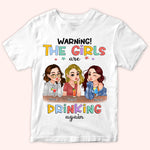 Bestie Custom Shirt Warning The Girls Are Drinking Again Personalized Best Friend Gift