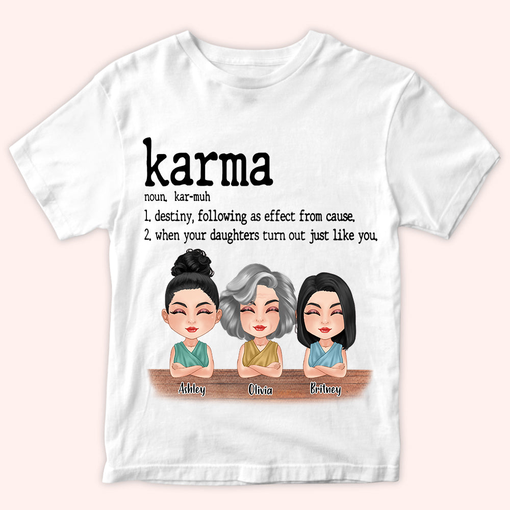 Mother Custom Shirt Karma When Your Daughter Turns Out Just Like You Personalized Gift