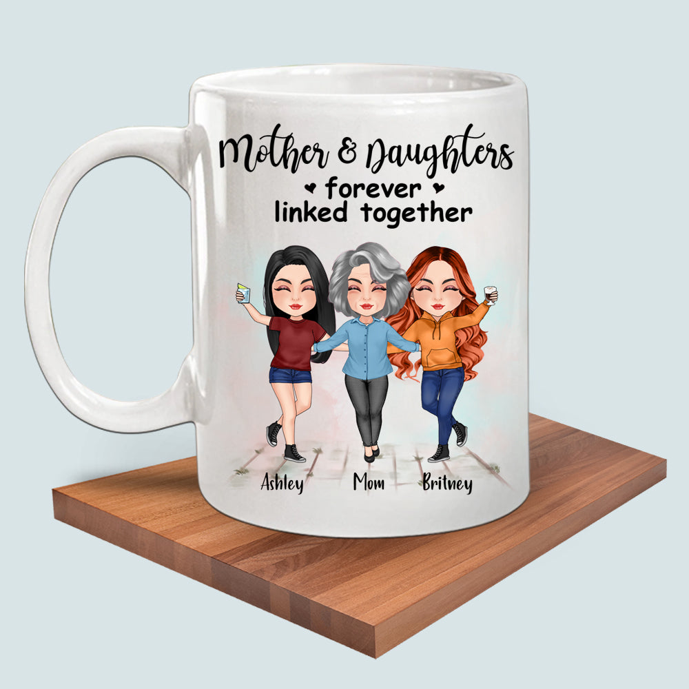 Mother Custom Mug Mother And Daughters Forever Linked Together Personalized Gift